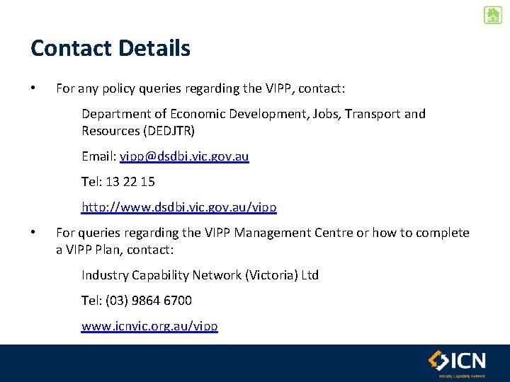 Contact Details • For any policy queries regarding the VIPP, contact: Department of Economic
