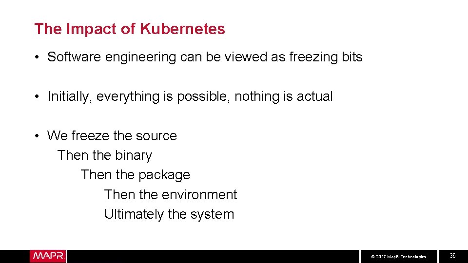 The Impact of Kubernetes • Software engineering can be viewed as freezing bits •