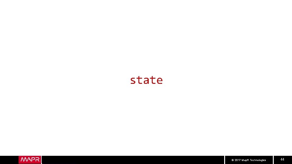 state © 2017 Map. R Technologies 44 