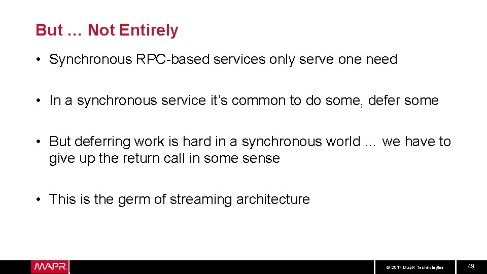 But … Not Entirely • Synchronous RPC-based services only serve one need • In