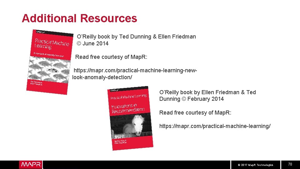 Additional Resources O’Reilly book by Ted Dunning & Ellen Friedman © June 2014 Read