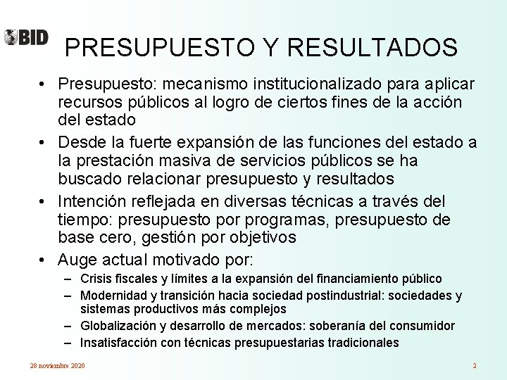 PRESUPUESTO Y RESULTADOS • Presupuesto: mecanismo institucionalizado para aplicar recursos públicos al logro de