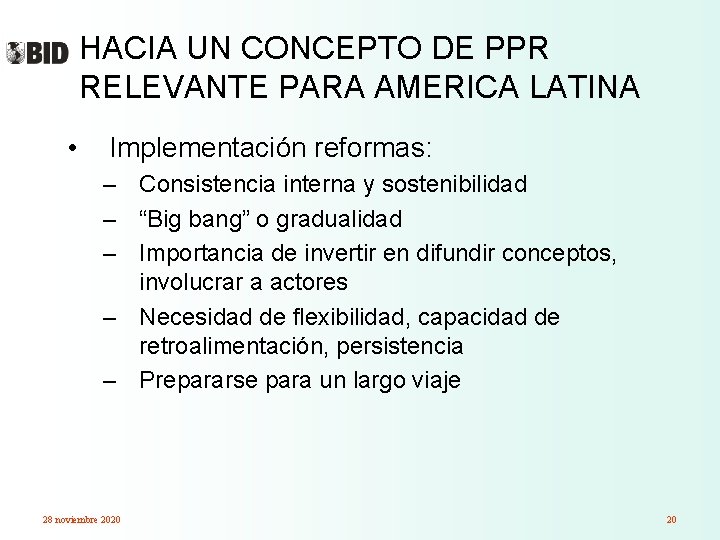 HACIA UN CONCEPTO DE PPR RELEVANTE PARA AMERICA LATINA • Implementación reformas: – Consistencia
