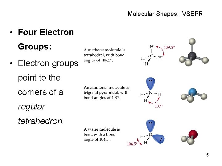 Molecular Shapes: VSEPR • Four Electron Groups: • Electron groups point to the corners