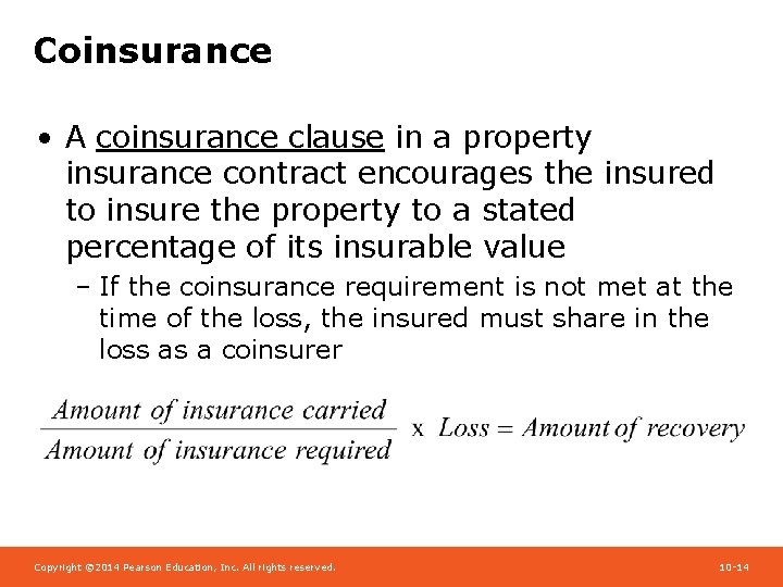 Coinsurance • A coinsurance clause in a property insurance contract encourages the insured to