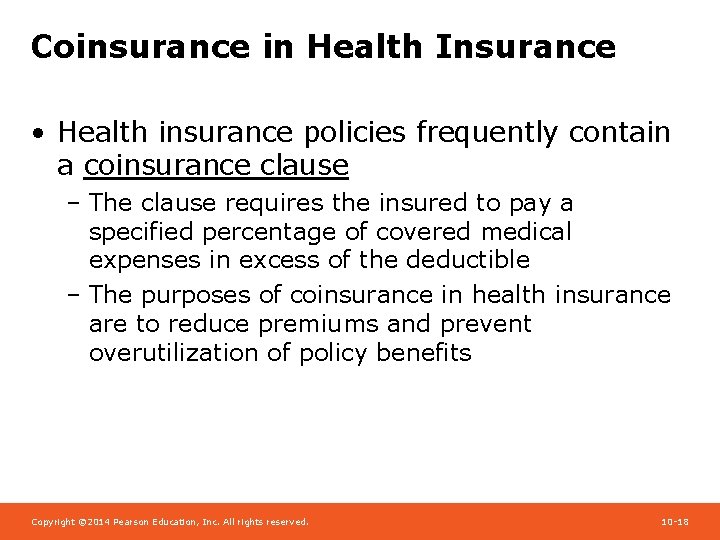 Coinsurance in Health Insurance • Health insurance policies frequently contain a coinsurance clause –