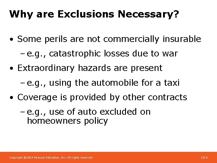 Why are Exclusions Necessary? • Some perils are not commercially insurable – e. g.