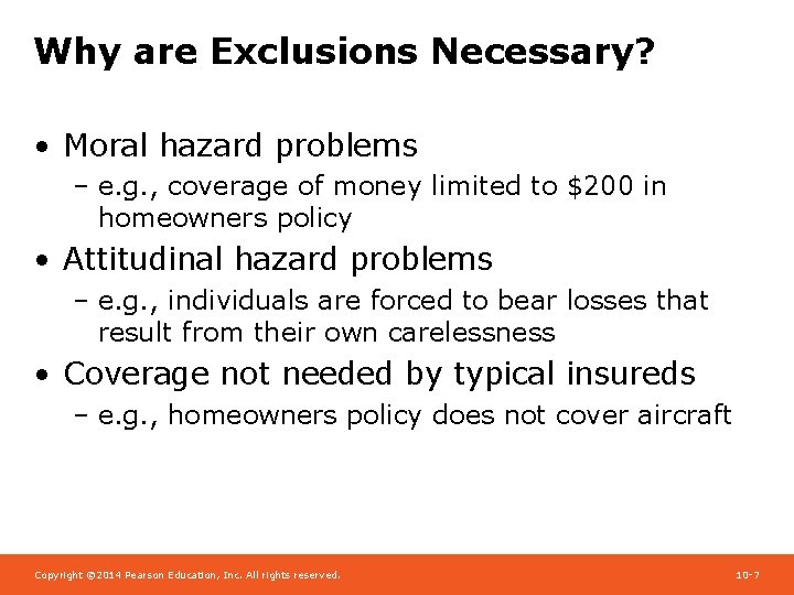 Why are Exclusions Necessary? • Moral hazard problems – e. g. , coverage of