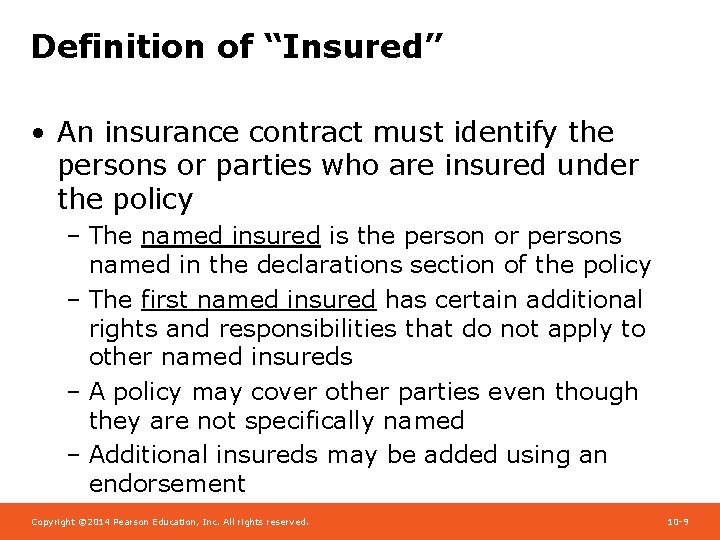 Definition of “Insured” • An insurance contract must identify the persons or parties who