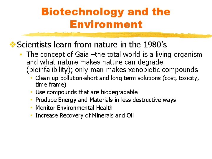 Biotechnology and the Environment v Scientists learn from nature in the 1980’s • The