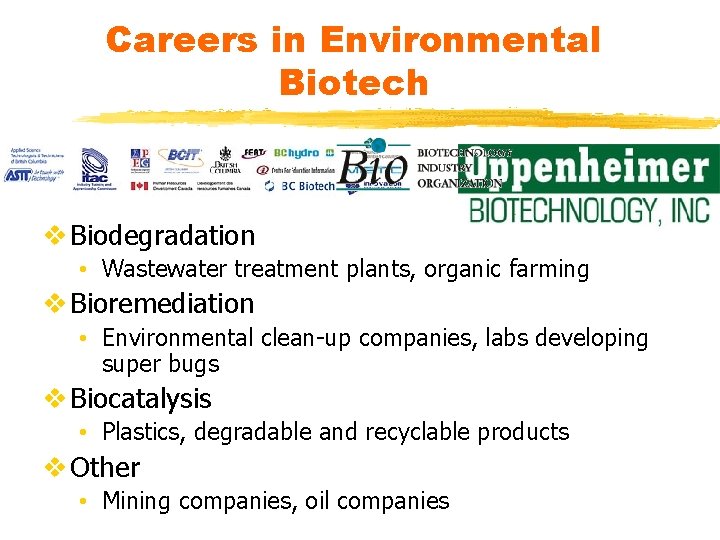 Careers in Environmental Biotech v Biodegradation • Wastewater treatment plants, organic farming v Bioremediation