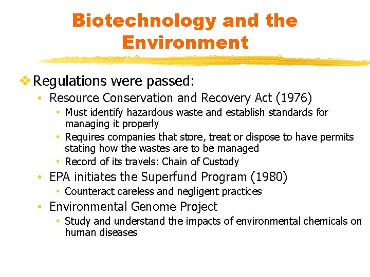 Biotechnology and the Environment v Regulations were passed: • Resource Conservation and Recovery Act