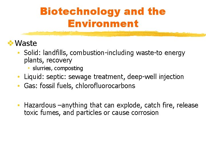 Biotechnology and the Environment v Waste • Solid: landfills, combustion-including waste-to energy plants, recovery