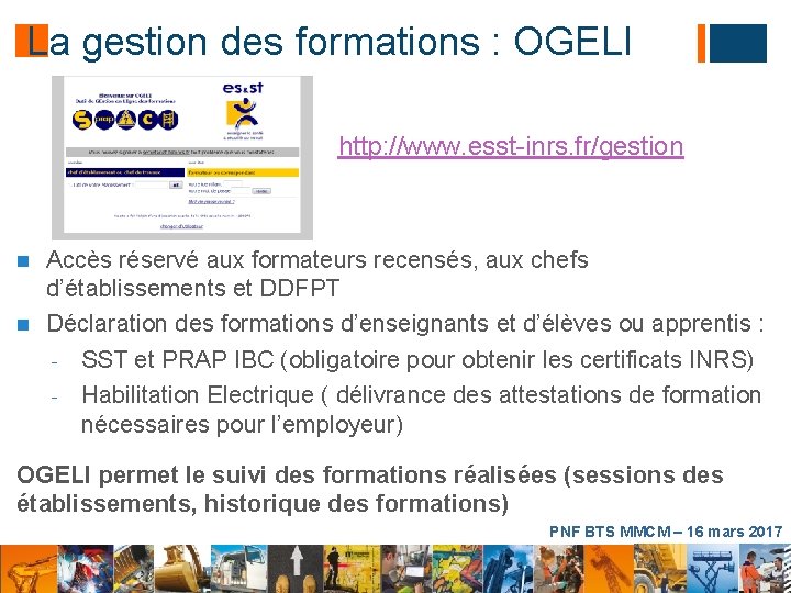 La gestion des formations : OGELI http: //www. esst-inrs. fr/gestion Accès réservé aux formateurs