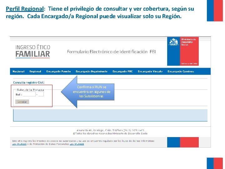 Perfil Regional: Tiene el privilegio de consultar y ver cobertura, según su región. Cada