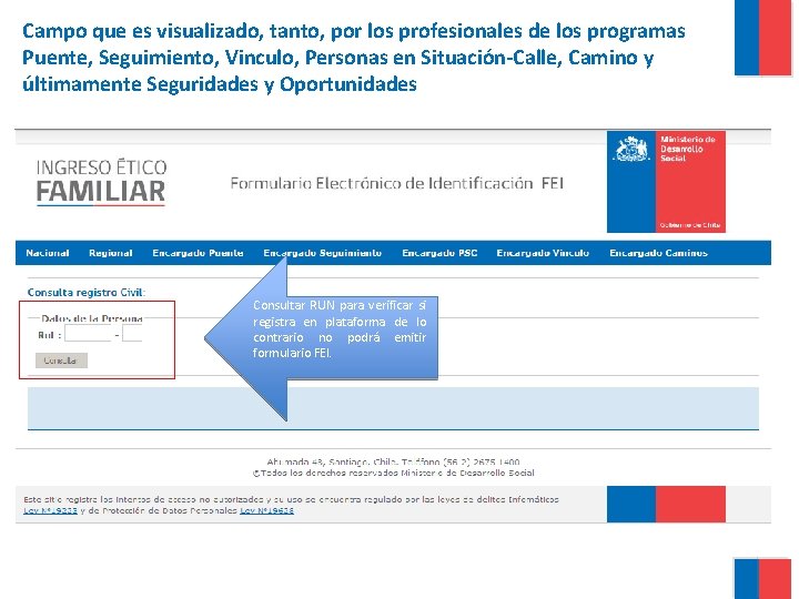 Campo que es visualizado, tanto, por los profesionales de los programas Puente, Seguimiento, Vinculo,