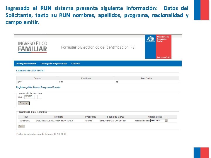 Ingresado el RUN sistema presenta siguiente información: Datos del Solicitante, tanto su RUN nombres,
