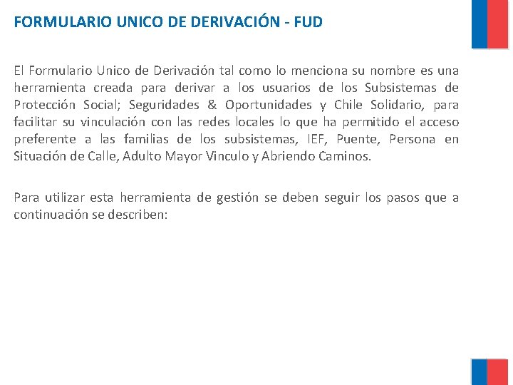 FORMULARIO UNICO DE DERIVACIÓN - FUD El Formulario Unico de Derivación tal como lo