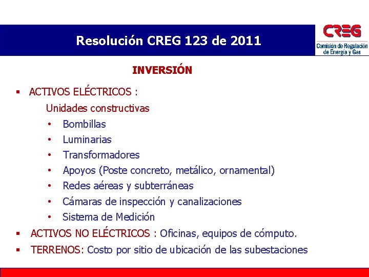 Resolución CREG 123 de 2011 INVERSIÓN § ACTIVOS ELÉCTRICOS : Unidades constructivas • •
