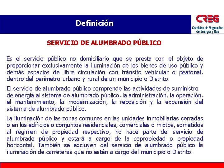 Definición SERVICIO DE ALUMBRADO PÚBLICO Es el servicio público no domiciliario que se presta