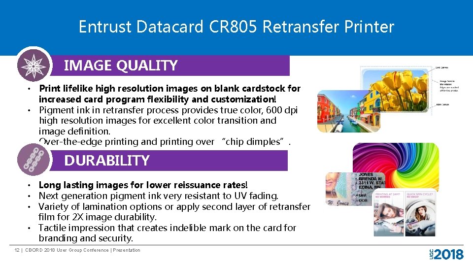 Entrust Datacard CR 805 Retransfer Printer IMAGE QUALITY • Print lifelike high resolution images