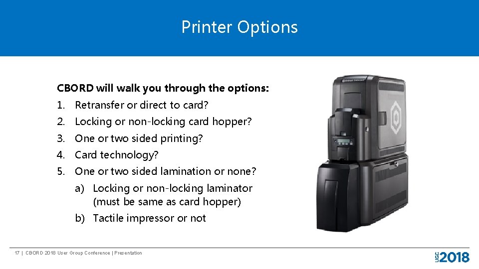 Printer Options CBORD will walk you through the options: 1. Retransfer or direct to