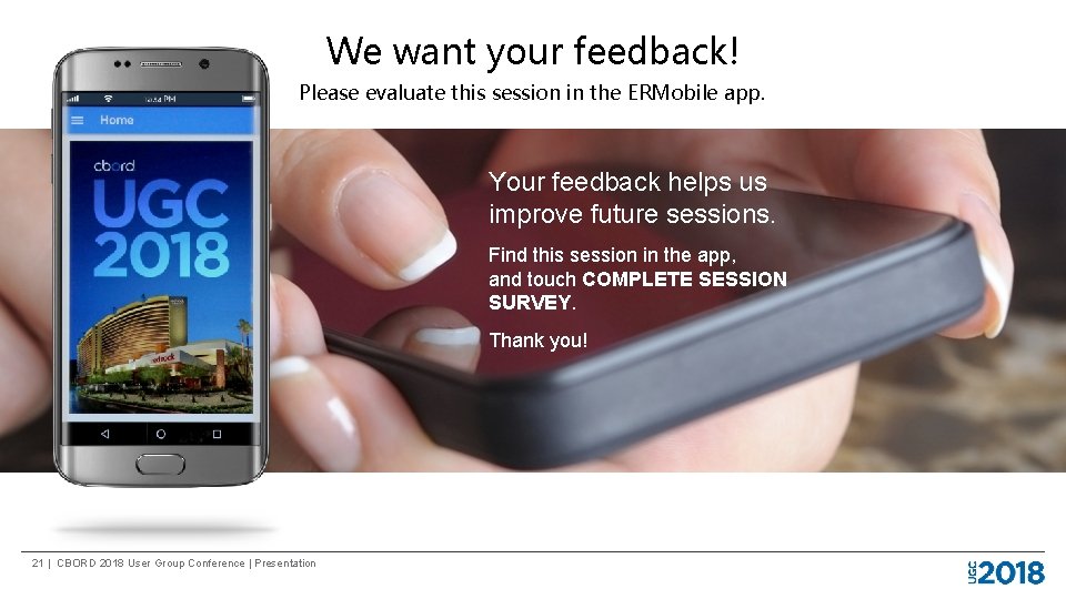 We want your feedback! Please evaluate this session in the ERMobile app. Your feedback