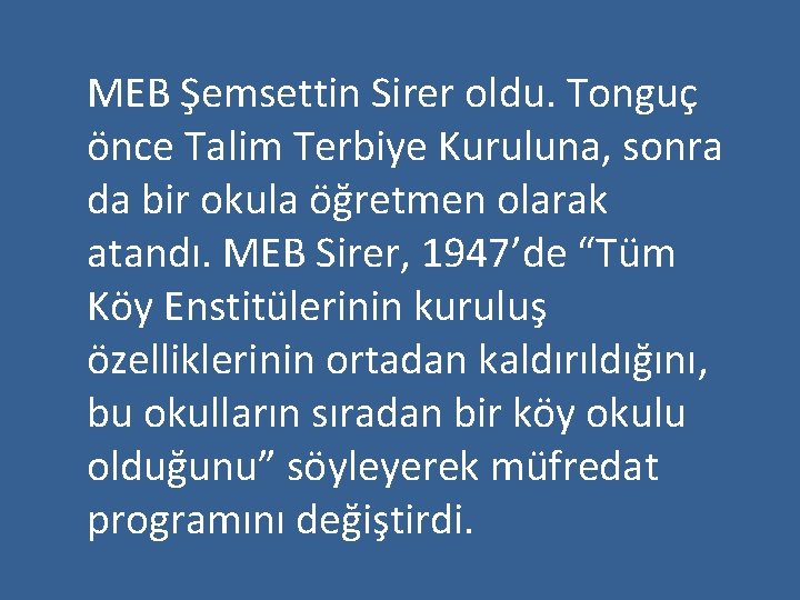 MEB Şemsettin Sirer oldu. Tonguç önce Talim Terbiye Kuruluna, sonra da bir okula öğretmen