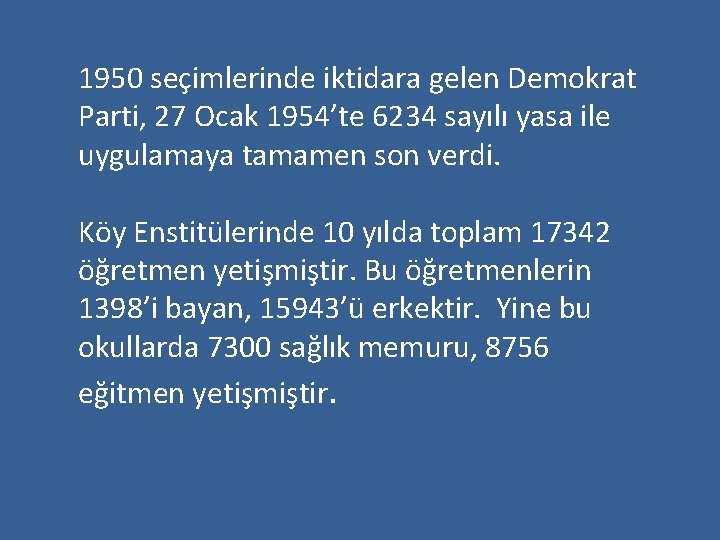 1950 seçimlerinde iktidara gelen Demokrat Parti, 27 Ocak 1954’te 6234 sayılı yasa ile uygulamaya