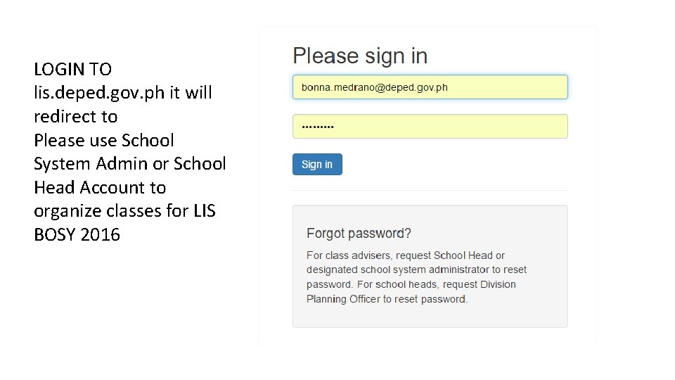LOGIN TO lis. deped. gov. ph it will redirect to Please use School System