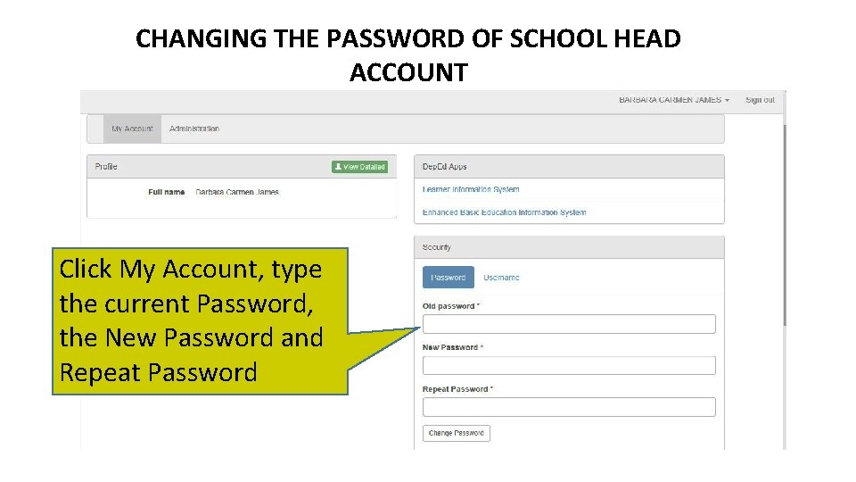 CHANGING THE PASSWORD OF SCHOOL HEAD ACCOUNT Click My Account, type the current Password,