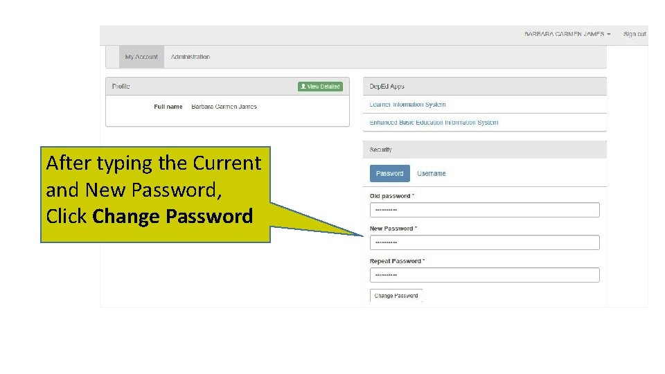 After typing the Current and New Password, Click Change Password 