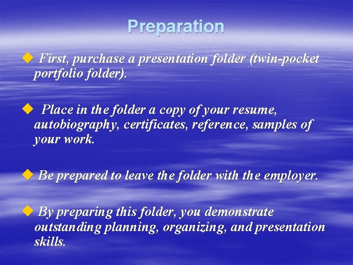 Preparation u First, purchase a presentation folder (twin-pocket portfolio folder). u Place in the