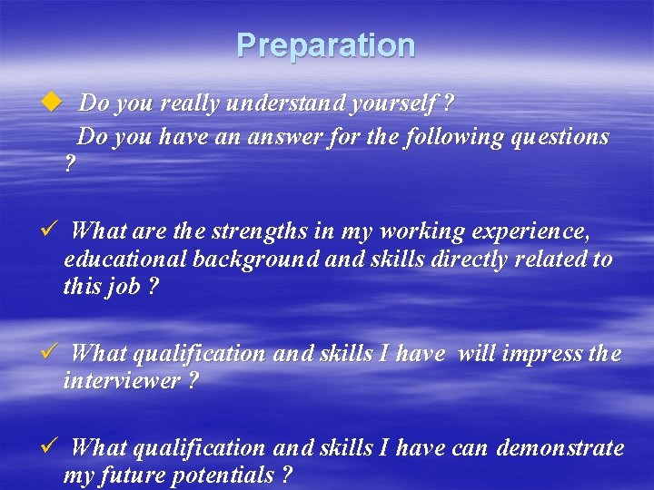 Preparation u Do you really understand yourself ? Do you have an answer for