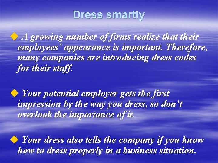 Dress smartly u A growing number of firms realize that their employees’ appearance is