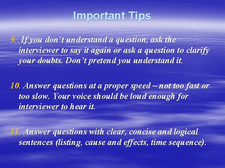 Important Tips 9. If you don’t understand a question, ask the interviewer to say