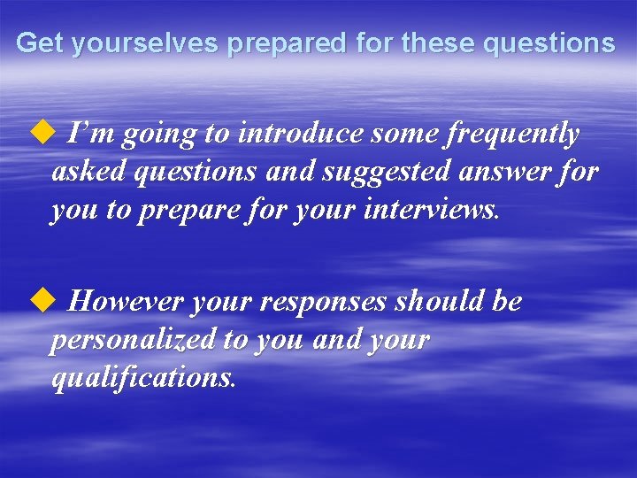 Get yourselves prepared for these questions u I’m going to introduce some frequently asked