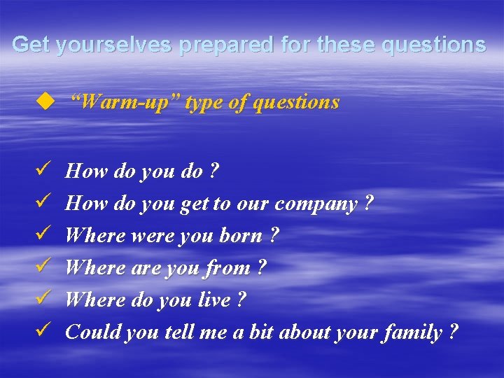 Get yourselves prepared for these questions u “Warm-up” type of questions ü ü ü