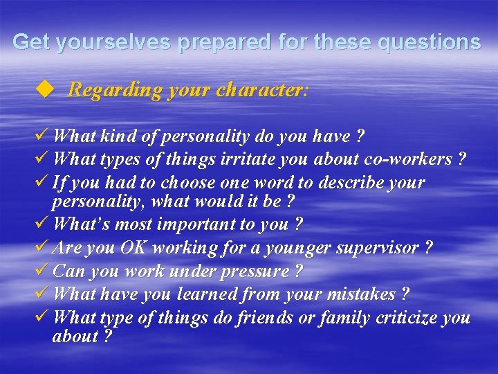 Get yourselves prepared for these questions u Regarding your character: ü What kind of