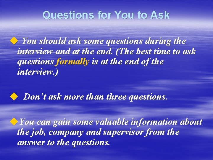 Questions for You to Ask u You should ask some questions during the interview