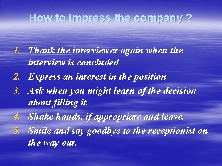 How to impress the company ? 1. Thank the interviewer again when the interview