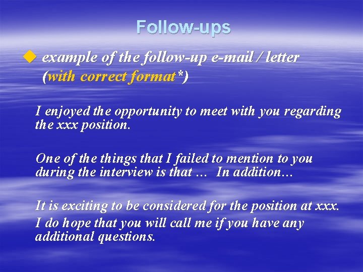 Follow-ups u example of the follow-up e-mail / letter (with correct format*) I enjoyed
