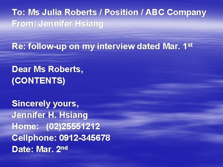 To: Ms Julia Roberts / Position / ABC Company From: Jennifer Hsiang Re: follow-up