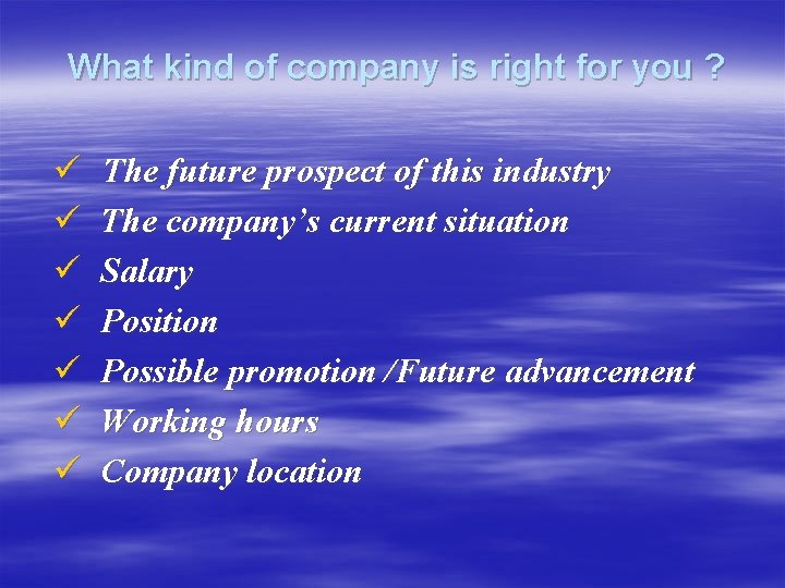 What kind of company is right for you ? ü ü ü ü The