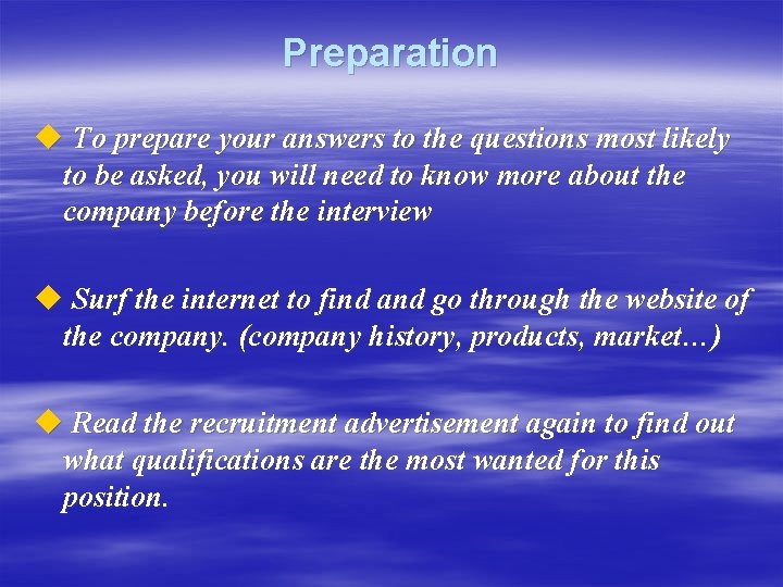 Preparation u To prepare your answers to the questions most likely to be asked,