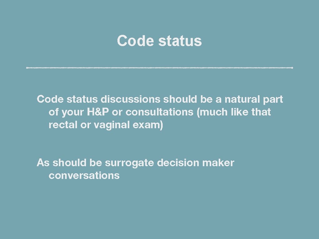 Code status discussions should be a natural part of your H&P or consultations (much