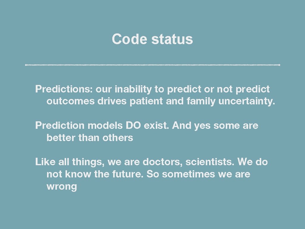 Code status Predictions: our inability to predict or not predict outcomes drives patient and