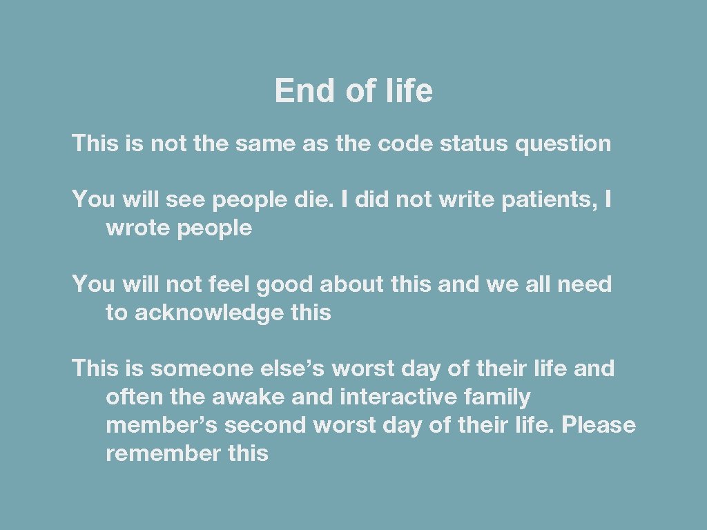 End of life This is not the same as the code status question You