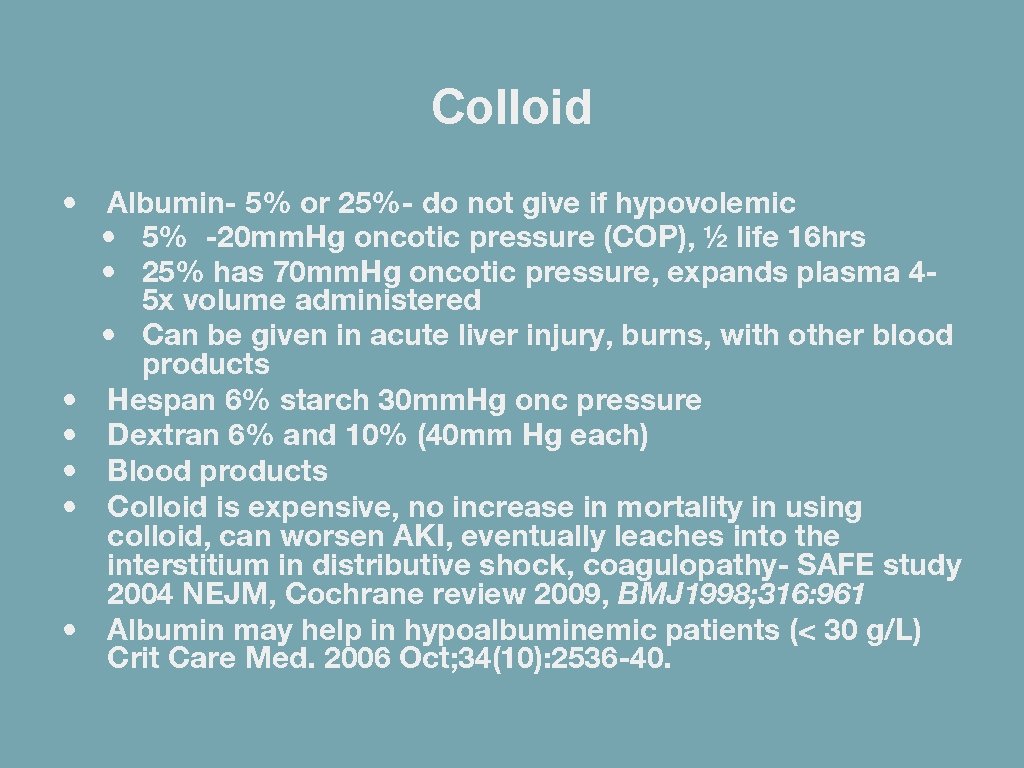 Colloid • • • Albumin- 5% or 25%- do not give if hypovolemic •