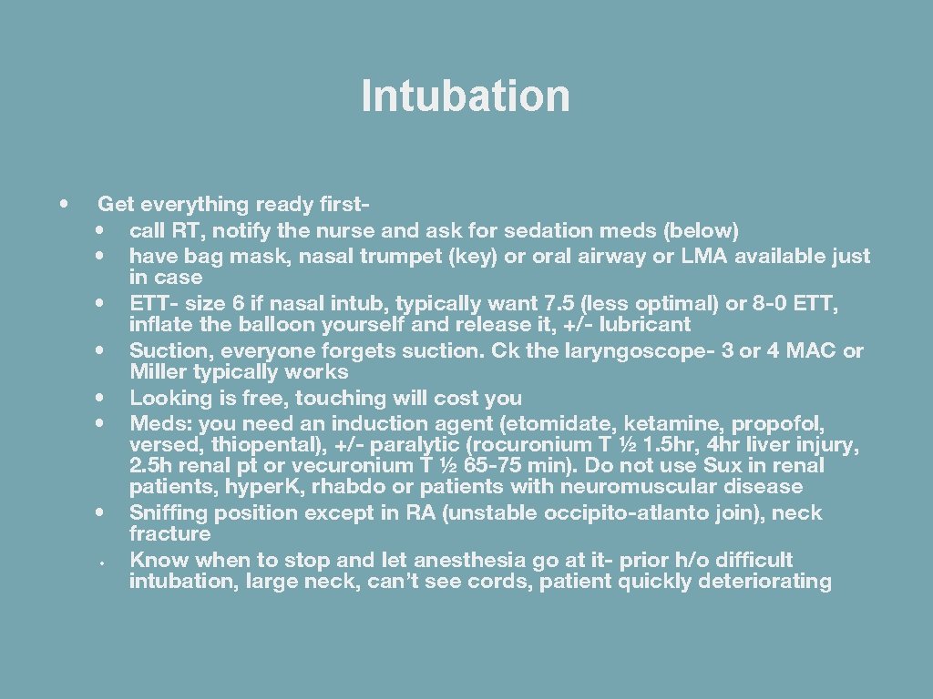 Intubation • Get everything ready first • call RT, notify the nurse and ask